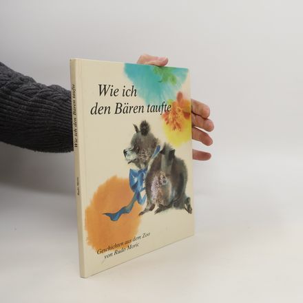 Wie ich den Bären taufte - Geschichten aus dem Zoo.