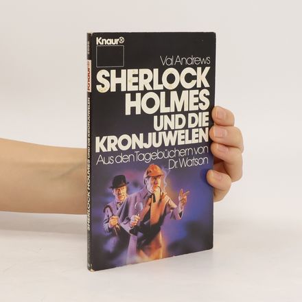 Sherlock Holmes und die Kronjuwelen. Aus dem Tagebuch des Dr. Watson. Roman