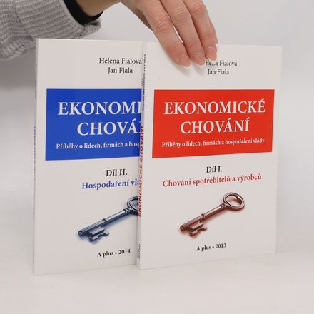 Ekonomické chování. Příběhy o lidech, firmách a hospodaření vlády. Díl I. a II. Chování spotřebitelů a výrobců. Hospodaření vlády.