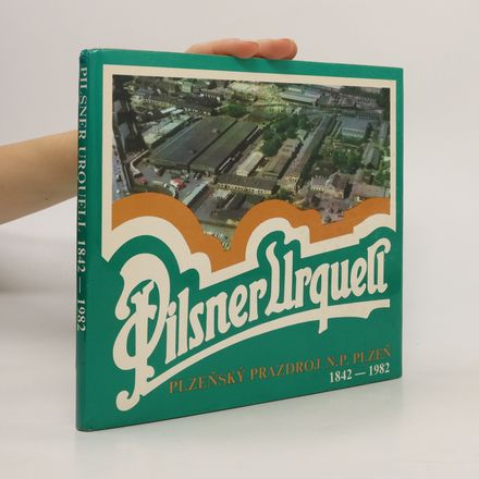 Pilsner Urquell 1942 - 1982. Čtení o pivu k výročí světové značky