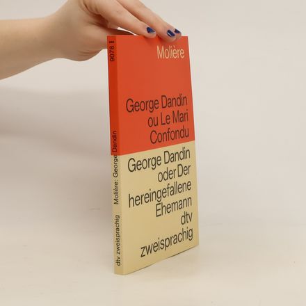 George Dandin, ou Le Mari confondu. George Dandin oder Der hereingefallene Ehemann