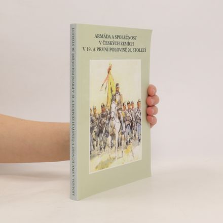 Armáda a společnost v českých zemích v 19. a první polovině 20. století