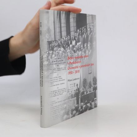Dějiny vysokého učení v Pardubicích : univerzita v proměnách času 1950-2010