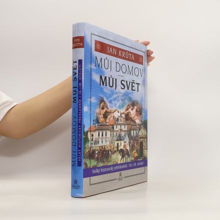 Můj domov - můj svět : velký historický přehledník : 16.-18. století