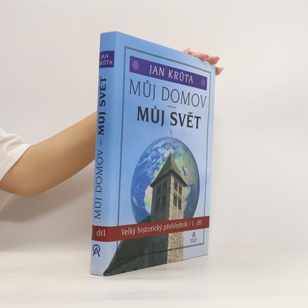 Můj domov, můj svět: Velký historický přehledník / 1.díl