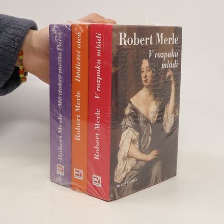 3x Robert Merle - V rozpuku mládí, Dědictví otců, Mé dobré město Paříž