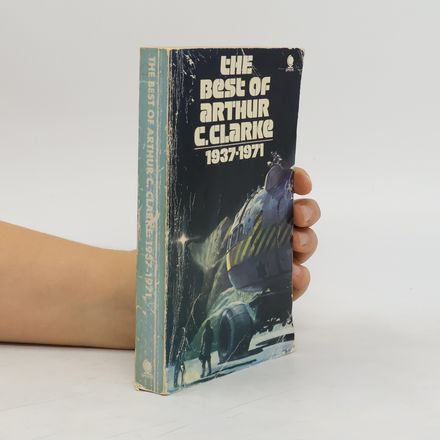 The best of Arthur C. Clarke Best of Arthur C. Clarke. 1937-1971