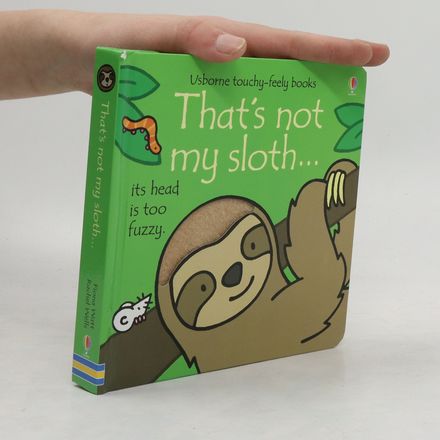 That's Not My Sloth... Usborne Touchy-Feely Books