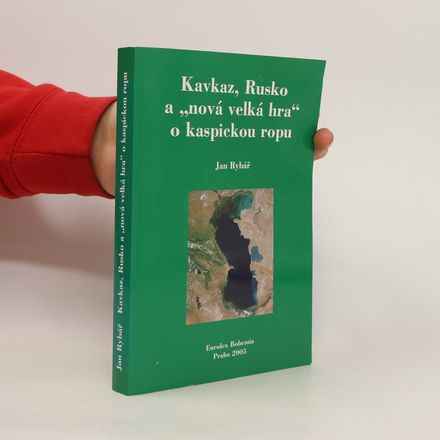 Kavkaz, Rusko a "nová velká hra" o kaspickou ropu