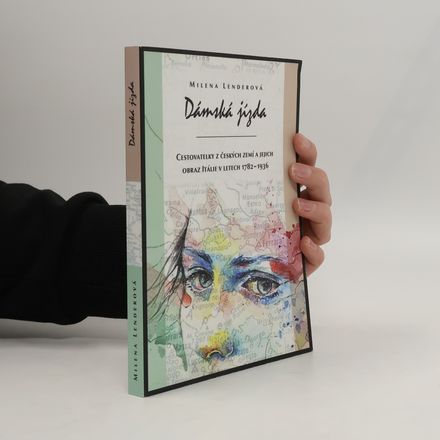 Dámská jízda: cestovatelky z českých zemí a jejich obraz Itálie v letech 1782–1936