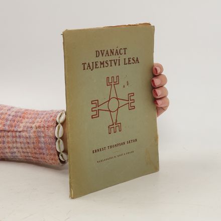 Dvanáct tajemství lesa : Výchovný program Ernesta Thompsona Setona