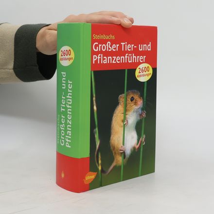 Steinbachs großer Tier- & Pflanzenführer