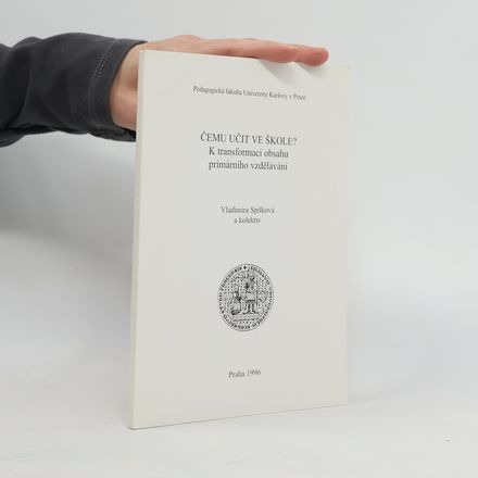 Čemu učit ve škole? : k transformaci obsahu primárního vzdělávání