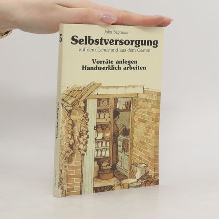 Selbstversorgung auf dem Lande und aus dem Garten