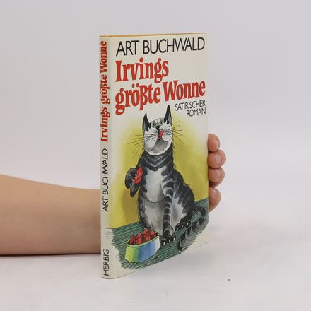 Irvings größte Wonne. Satirischer Roman.