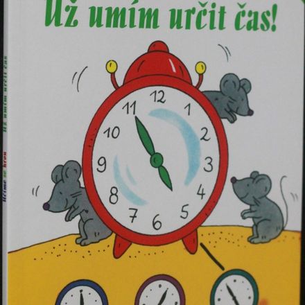 Už umím určit čas : hrajeme si ve školce ; [ilustrace Angelika Penner
