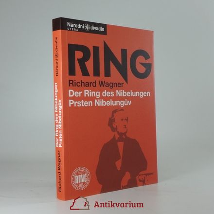 Ring. Der Ring des Nibelungen (Prsten Nibelungův). slavnostní hra ve třech dnech a předvečeru z let 1853-1874 na vlastní libreto. 23.4. a 18.5.2005 v Národním divadle