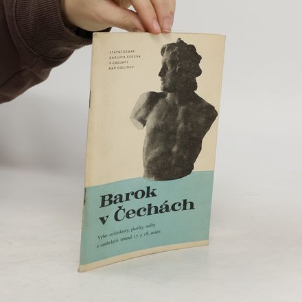 Barok v Čechách. Výběr architektury, plastiky, malby a uměleckých řemesel 17. a 18. století