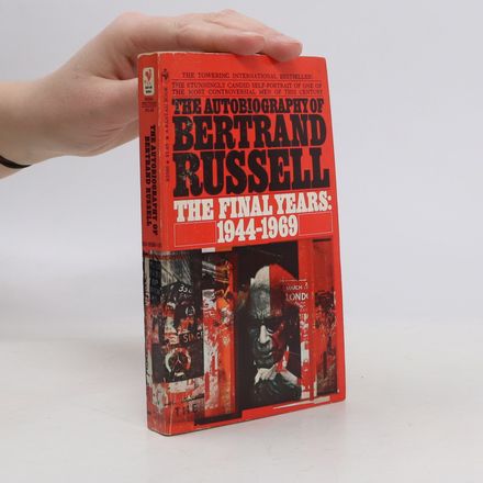 The Autobiography of Bertrand Russell. The Final Years: 1944-1969