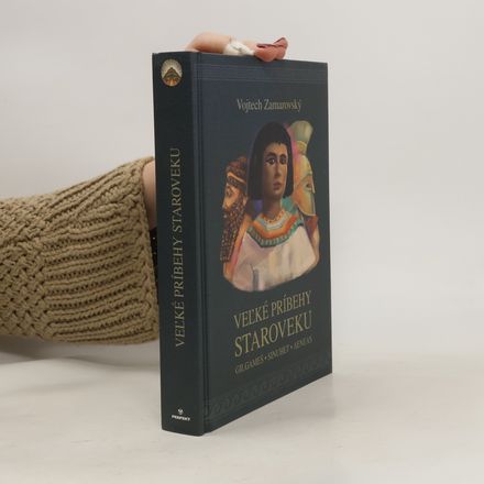 Veľké príbehy staroveku: Gilgameš - Sinuhet - Aeneas