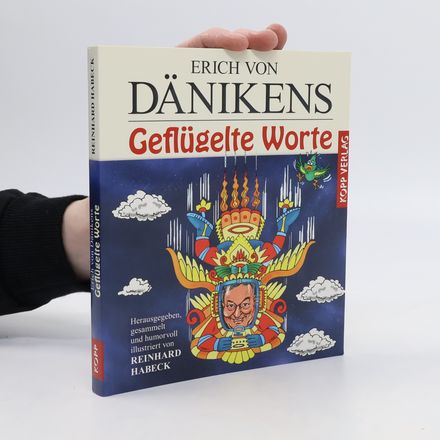 Erich von Dänikens geflügelte Worte