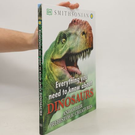 Everything You Need to Know about Dinosaurs