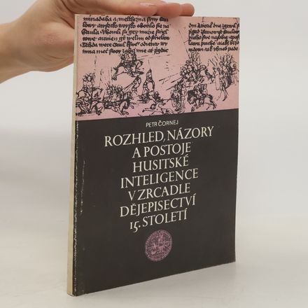Rozhled, názory a postoje husitské inteligence v zrcadle dějepisectví 15. století