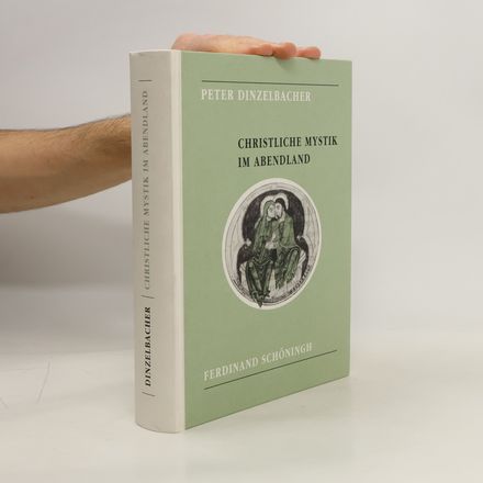 Christliche Mystik im Abendland. Ihre Geschichte von den Anfängen bis zum Ende des Mittelalters