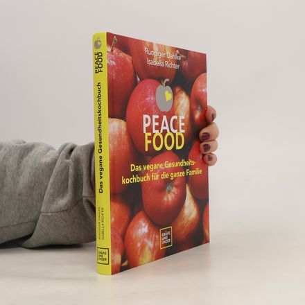 Peace Food - Das vegane Gesundheitskochbuch für die ganze Familie