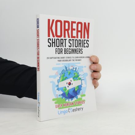 Korean Short Stories for Beginners: 20 Captivating Short Stories to Learn Korean & Grow Your Vocabulary the Fun Way!