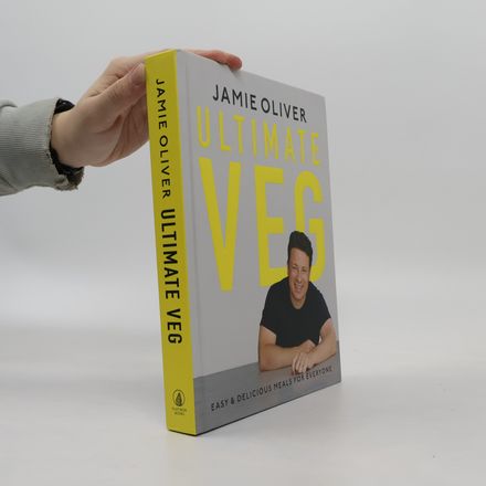 Jamie Oliver Ultimate Veg - Easy & Delicious Meals for Everyone [American Measurements]