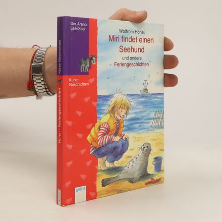 Miri findet einen Seehund und andere Feriengeschichten