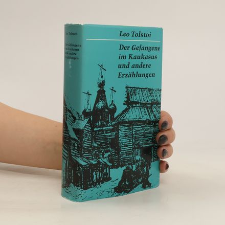 Der Gefangene im Kaukasus und andere Erzählungen