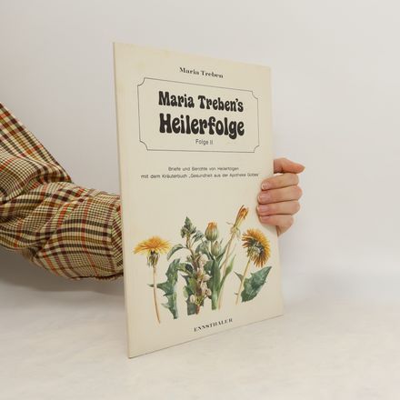 Maria Treben's Heilerfolge II.