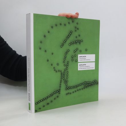 Post.print: Sbírka grafiky Muzea umění Olomouc / Collection of Graphics of the Olomouc Museum of Art
