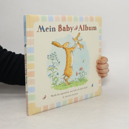 Weißt du eigentlich, wie lieb ich dich hab? Mein Baby-Album
