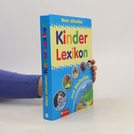Mein aktuelles Kinder-Lexikon - mit Weltatlas