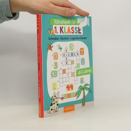 Rätselspaß für die 1. Klasse. Schreiben, Rechnen, Logisches Denken