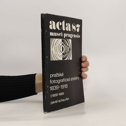 Acta musei pragensis 87. Pražské fotografické ateliéry 1839-1918