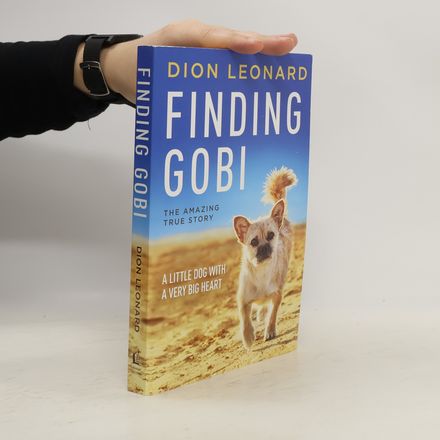 Finding Gobi. A Little Dog with a Very Big Heart