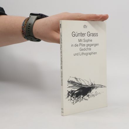 Mit Sophie in die Pilze gegangen : Gedichte und Lithographien