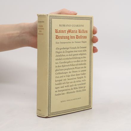 Rainer Maria Rilkes Deutung des Daseins