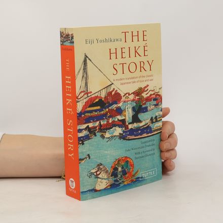 The Heike Story: A Modern Translation of the Classic Japanese Tale of Love and War