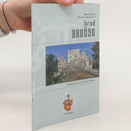 Hrad Hrušov: Sprievodca po zrúcanine hradu