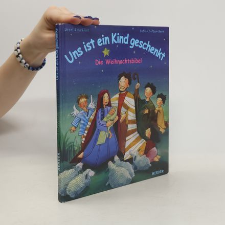 Uns ist ein Kind geschenkt. Die Weihnachtsbibel