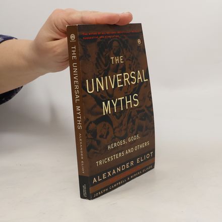 The Universal Myths: Heroes, Gods, Tricksters and Others