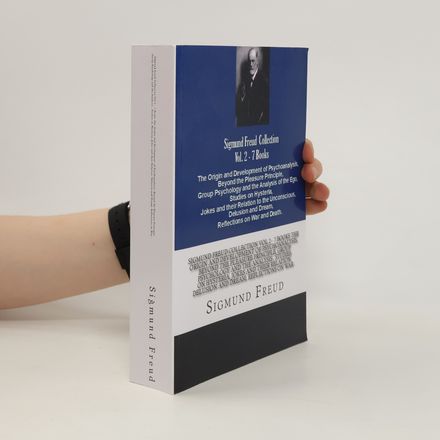 Sigmund Freud Collection Vol. 2 - 7 Books the Origin and Development of Psychoanalysis, Beyond the Pleasure Principle, Group Psychology and the Analysis , Studies on Hysteria, Jokes and Their Relation, Delusion and Dream, Reflections on War .