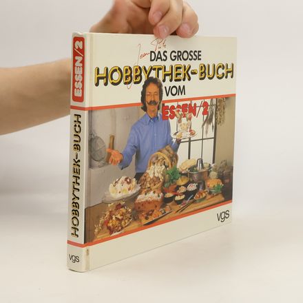Das grosse Hobbythek-Buch vom Essen