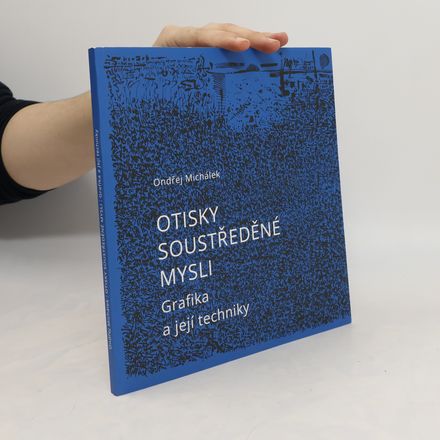 Otisky soustředěné mysli : grafika a její techniky