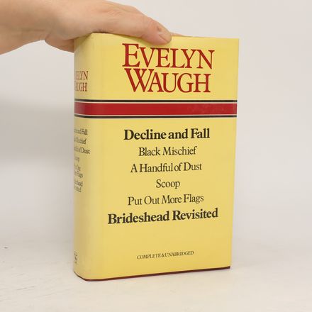 Decline and Fall, Black Mischief, A Handful of Dust, Scoop, Put Out More Flags, Brideshead Revisited